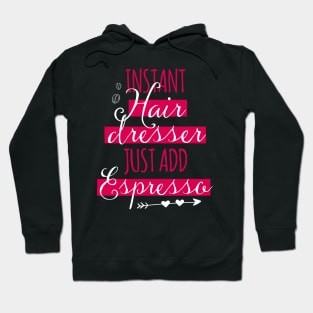 Funny Hairstylist Instant Hair Dresser Shirt Cosmetologist Hoodie